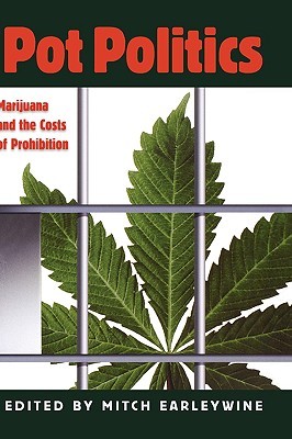 Read online Pot Politics: Marijuana and the Costs of Prohibition - Mitch Earleywine file in PDF