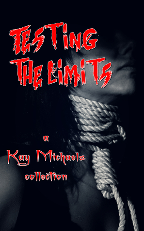 Read Testing the Limits: A Kay Michaels Collection - Kay Michaels | ePub