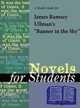 Read online A Study Guide for James Ramsey Ullman's Banner in the Sky (Novels for Students) - Cengage Learning Gale | PDF