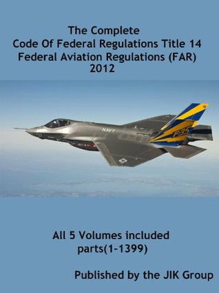 Download (FAR: 2016) Federal Aviation Regulations also known as Code Of Federal Regulations Title 14, CFR14, 2016 - U.S. Government | PDF