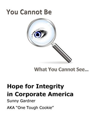 Read You Cannot Be What You Cannot See: Hope For Integrity In Corporate America - Sunny Gardner file in ePub