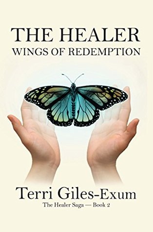 Read online The Healer: Wings of Redemption (The Healer Saga) - Terri Giles-Exum | PDF