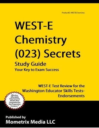 Read WEST-E Chemistry (023) Secrets Study Guide: WEST-E Test Review for the Washington Educator Skills Tests-Endorsements - WEST-E Exam Secrets Test Prep Team file in PDF