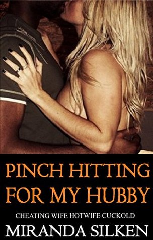 Read online PINCH HITTING FOR MY HUBBY: cheating wife hotwife cuckold - Miranda Silken | PDF