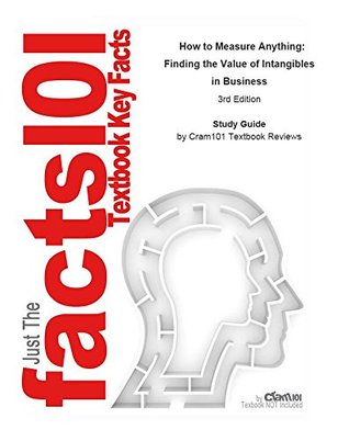 Read e-Study Guide for: How to Measure Anything: Finding the Value of Intangibles in Business by Douglas W. Hubbard, ISBN 9781118539279: Business, Business - Cram101 Textbook Reviews | PDF