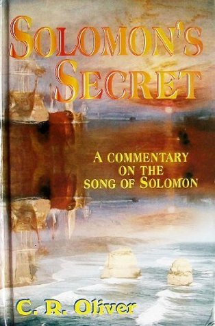 Download Solomon's Secret: A Commentary on the Song of Solomon - C.R. Oliver | PDF