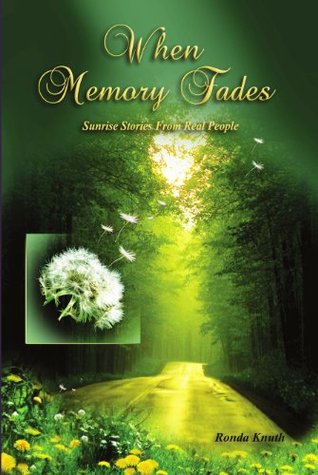 Read When Memory Fades: Sunrise Stories of Real People - Ronda Knuth file in PDF
