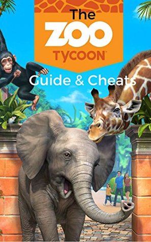Read online The NEW Complete Guide to: Zoo Tycoon Game Cheats AND Guide with Tips & Tricks, Strategy, Walkthrough, Secrets, Download the game, Codes, Gameplay and MORE! - Storyville Books | PDF