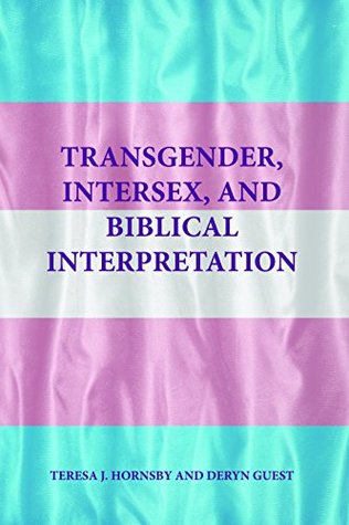Download Transgender, Intersex, and Biblical Interpretation (Semeia Studies Book 83) - Teresa J. Hornsby file in PDF