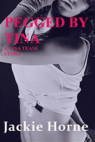 Download Pegged By Tina: (strapped on femdom and humiliation) - Jackie Horne file in ePub