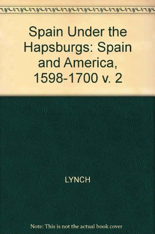 Download Spain Under the Hapsburgs: Spain and America, 1598-1700 v. 2 - John Lynch file in ePub