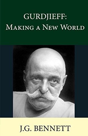 Download GURDJIEFF: Making a New World (The Collected Works of J.G. Bennett Book 27) - J.G. Bennett | ePub