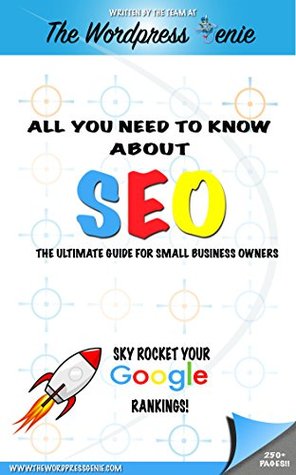 Read online All you need to know about SEO: The Ultimate Guide For Small Business Owners - The Wordpress Genie file in PDF