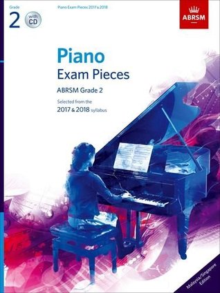 Read online Piano Exam Pieces 2017 & 2018, Grade 2: Selected from the 2017 & 2018 Syllabus (ABRSM Exam Pieces) - Richard Jones | PDF