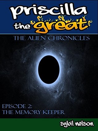 Download Priscilla the Great: The Alien Chronicles: The Memory Keeper - Sybil Nelson file in ePub