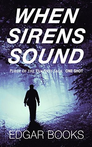 Read online When Sirens Sound (Purge of the Vampires Saga) - Edgar Books file in PDF