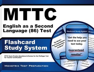 Read Mttc English as a Second Language (86) Test Flashcard Study System: Mttc Exam Practice Questions and Review for the Michigan Test for Teacher Certification - Mttc Exam Secrets Test Prep Team | ePub