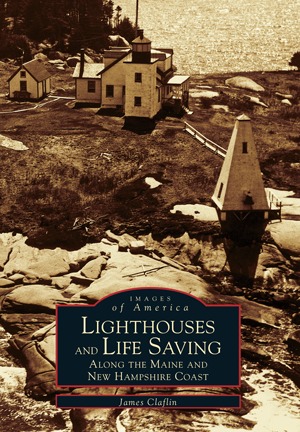 Download Lighthouses and Life Saving Along the Maine and New Hampshire Coast - James W. Claflin file in ePub
