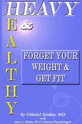 Read online Heavy and Healthy - Forget your weight and get fit - Othniel J. Seiden file in PDF