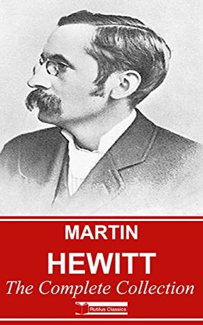 Read Martin Hewitt : The Complete Collection (Annotated) - 25 Detective Stories - Arthur Morrison | PDF