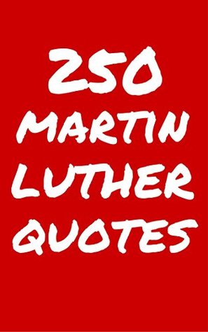 Download 250 Martin Luther Quotes: Interesting, Wise And Thoughtful Quotes By The Founder Of Protestantism - Martin Luther - Daniel Richards file in ePub