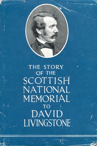 Read online The Story of the Scottish National Memorial to David Livingstone - James I. MacNair file in PDF