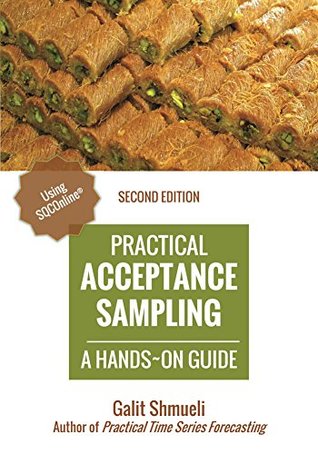 Read online Practical Acceptance Sampling: A Hands-On Guide [2nd Edition] (Practical Analytics) - Galit Shmueli | PDF