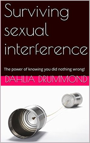 Read Surviving sexual interference: The power of knowing you did nothing wrong! - Dahlia Drummond | PDF