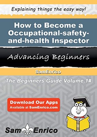 Read online How to Become a Occupational-safety-and-health Inspector - Lenny Lugo file in PDF