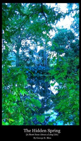Read The Hidden Spring [A Short Story About a Long Life] - George R. Blow | ePub