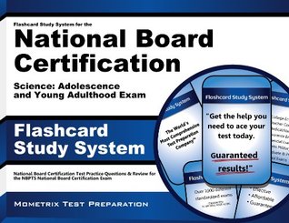 Read Flashcard Study System for the National Board Certification Science: Adolescence and Young Adulthood Exam: National Board Certification Test Practice Questions & Review for the NBPTS National Board Certification Exam - NBPTS Exam Secrets Test Prep Team | ePub