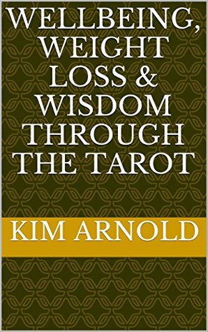 Read Wellbeing, Weight Loss & Wisdom through the Tarot - Kim Arnold file in PDF