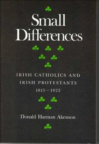 Read Small Differences: Irish Catholics and Protestants, 1815-1922 - An International Perspective - Donald Harman Akenson | PDF