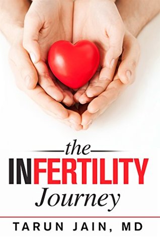 Read online The Infertility Journey: Real voices. Real issues. Real insights. - Tarun Jain | PDF