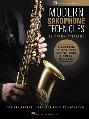 Read Modern Saxophone Techniques: A Resource for Developing Sound, Improving Facility, & Enhancing Musicianship - Frank Catalano | PDF