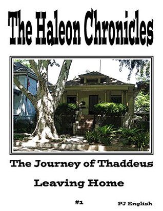 Read The Journey of Thaddeus: Book 1, Leaving Home (The haleon Chronicles 2) - PJ Englsih file in ePub