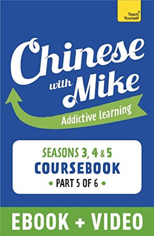 Read Learn Chinese with Mike Advanced Beginner to Intermediate Coursebook Seasons 3, 4 & 5: Enhanced Edition Part 5 - Mike Hainzinger file in ePub