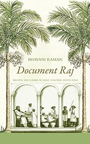 Read Document Raj: Writing and Scribes in Early Colonial South India - Bhavani Raman | ePub