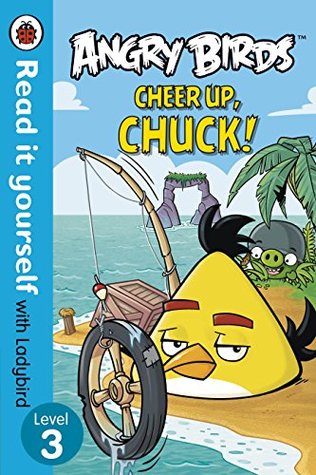 Download Angry Birds: Cheer Up, Chuck (Read it yourself with Ladybird: Level 3) - Nil file in PDF