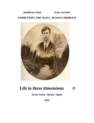 Download Life in three dimensions Soviet Union - Russia-Spain Yury Naumov: CORRUPTION, THE MAFIA - RUSSIAN PROBLEM - Yury Naumov file in PDF