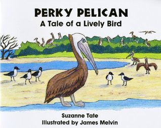 Download Perky Pelican, A Tale of a Lively Bird (Suzanne Tate's Nature Series) - Suzanne Tate | ePub