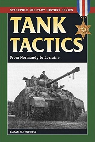 Download Tank Tactics: From Normandy to Lorraine (Stackpole Military History Series) - Roman Jarymowycz | ePub