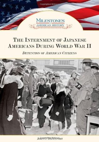 Read online The Internment of Japanese Americans During World War II: Detention of American Citizens (Milestones in American History) - John C. Davenport | ePub
