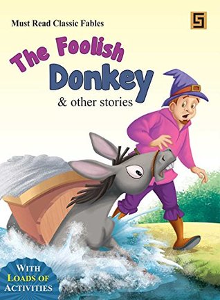 Read Must Read Classic Fables - The Foolish Donkey and other Stories - Golden Sapphire Publications file in PDF