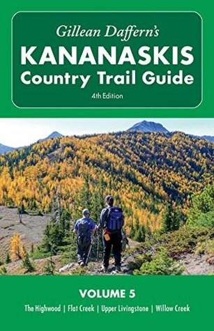 Download Gillean Daffern's Kananaskis Country Trail Guide - 4th Edition: Volume 5: Highwood - Flat Creek - Upper Livingstone - Willow Creek - Gillean Daffern | ePub