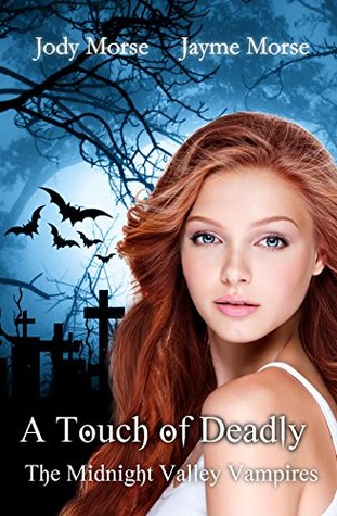 Read online A Touch of Deadly (The Midnight Valley Vampires #1) - Jody Morse file in ePub