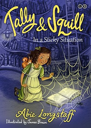 Read online Tally and Squill in a Sticky Situation: Book 1 - Abie Longstaff file in PDF