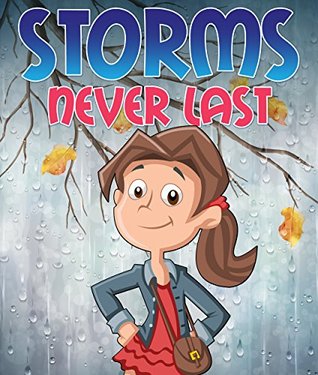 Read Storms Never Last: Children's Books and Bedtime Stories For Kids Ages 3-8 for Good Morals (Books For Kids Series) - Speedy Publishing file in PDF