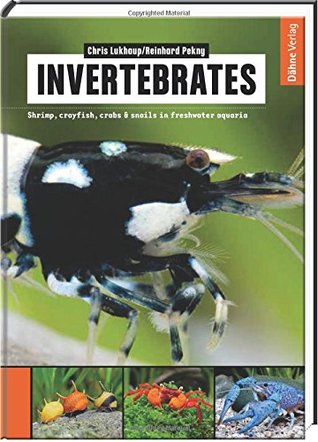 Read Invertebrates: Shrimp, Crayfish, Crabs & Snails in Freshwater Aquaria - Chris Lukhaup | ePub