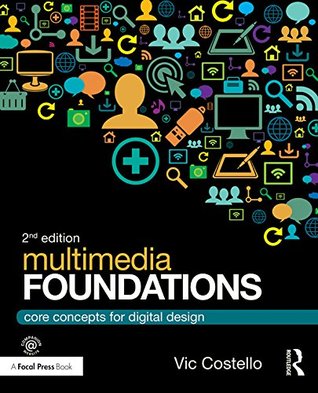 Read Multimedia Foundations: Core Concepts for Digital Design - Vic Costello file in PDF